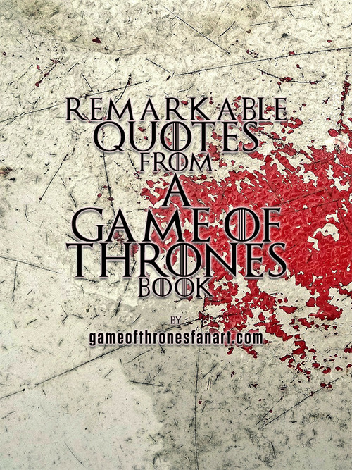 64 Remarkable A Game of Thrones Quotes